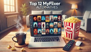 MyFlixer Top 12 MyFlixer Alternatives to Stream Movies and TV Shows for Free